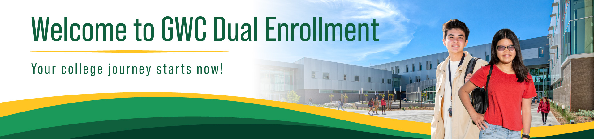Banner reading “Welcome to GWC Dual Enrollment” with the tagline “Your college journey starts now!” over a campus background and two students standing in front.